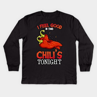 Chili - I Feel Good In This Chili's Tonight - Funny Pun Kids Long Sleeve T-Shirt